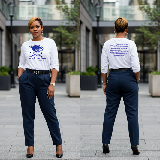 Tears Are Prayers Too –Psalm 56:8 Long Sleeve Tee
